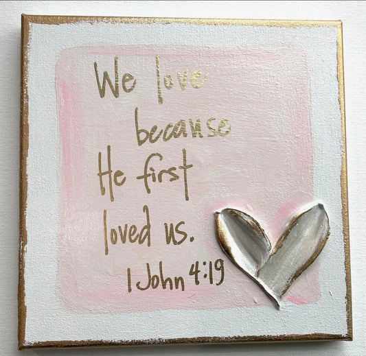 We Love Because He first Loves Us - Canvas