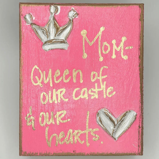Mom Queen Of Our Castle & Our Hearts - Wood Block
